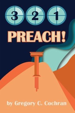 3, 2, 1, Preach! - Cochran, Gregory C