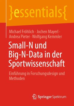 Small-N und Big-N-Data in der Sportwissenschaft (eBook, PDF) - Fröhlich, Michael; Mayerl, Jochen; Pieter, Andrea; Kemmler, Wolfgang