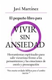 El pequeño libro para Vivir sin Ansiedad: Herramientas espirituales para salir victorioso frente a los pensamientos y las emociones de estrés y preocupación (eBook, ePUB) El pequeño libro para Vivir sin Ansiedad: Herramientas espirituales para salir victorioso frente a los pensamientos y las emociones de estrés y preocupación (eBook, ePUB)