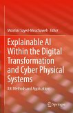 Explainable AI Within the Digital Transformation and Cyber Physical Systems (eBook, PDF) Explainable AI Within the Digital Transformation and Cyber Physical Systems (eBook, PDF)