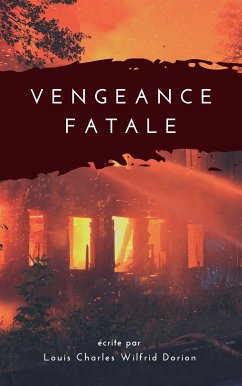 Vengeance Fatale (eBook, ePUB) - Charles Wilfrid Dorion, Louis