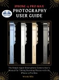 IPhone 13 Pro Max Photography User Guide (eBook, ePUB)