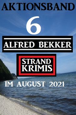 Aktionsband 6 Alfred Bekker Strand Krimis im August 2021 (eBook, ePUB) - Bekker, Alfred