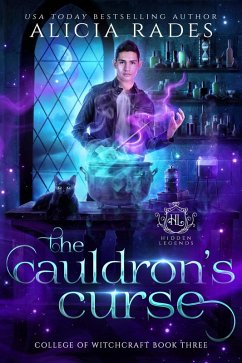 The Cauldron's Curse (Hidden Legends: College of Witchcraft, #3) (eBook, ePUB) - Rades, Alicia; Legends, Hidden