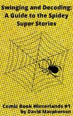 Swinging and Decoding: A Guide to the Spidey Super Stories (Comic Book Hinterlands, #1) (eBook, ePUB)
