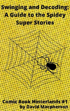 Swinging and Decoding: A Guide to the Spidey Super Stories (Comic Book Hinterlands, #1) (eBook, ePUB) - Macpherson, David