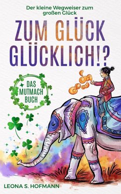 Zum Glück glücklich ! ? (eBook, ePUB) - Hofmann, Leona S.; Langenscheid, Adrian