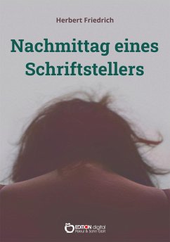 Nachmittag eines Schriftstellers (eBook, PDF) - Friedrich, Herbert