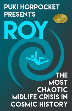 Roy: The Most Chaotic Midlife Crisis in Cosmic History (Puki Horpocket Presents, #1) (eBook, ePUB) - Wheeler, Zachry