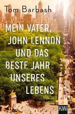 Mein Vater, John Lennon und das beste Jahr unseres Lebens - Barbash, Tom