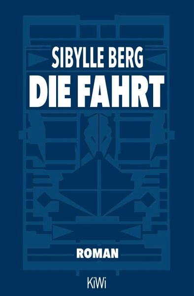 Die Fahrt von Sibylle Berg als Taschenbuch - Portofrei bei bücher.de