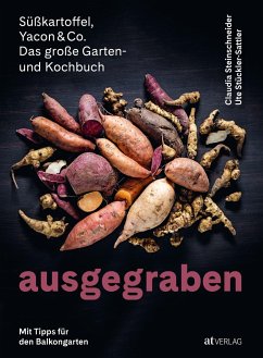 Ausgegraben - Süsskartoffel, Yacon & Co. - Steinschneider, Claudia;Stückler-Sattler, Ute