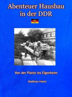 Abenteuer Hausbau in der DDR (eBook, ePUB) - Härtel, Matthias
