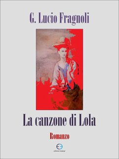 La canzone di Lola (eBook, ePUB) - Lucio Fragnoli, G.