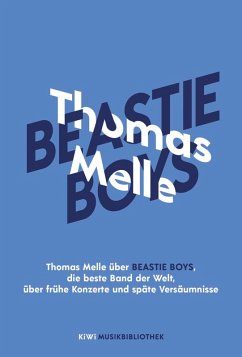 Thomas Melle über Beastie Boys, die beste Band der Welt, über frühe Konzerte und späte Versäumnisse (eBook, ePUB) - Melle, Thomas