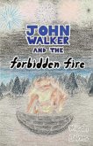 John Walker and the Forbidden Fire