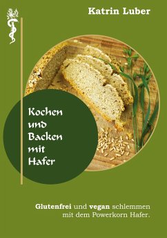Kochen und Backen mit Hafer - Luber, Katrin