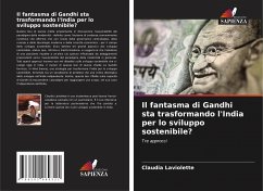 Il fantasma di Gandhi sta trasformando l'India per lo sviluppo sostenibile? - Laviolette, Claudia