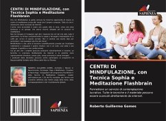 CENTRI DI MINDFULAZIONE, con Tecnica Sophia e Meditazione Flashbrain - Gomes, Roberto Guillermo