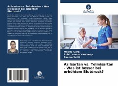 Azilsartan vs. Telmisartan - Was ist besser bei erhöhtem Blutdruck? - Garg, Megha;Varshney, Rohit Kumar;Sethi, Aseem