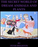 The Secret World of Dream Animals and Plants (The Secret World of the Plant People, #3) (eBook, ePUB)