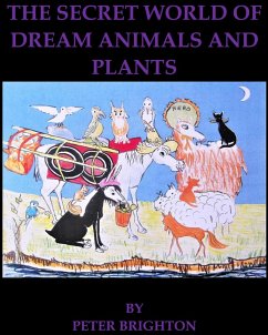 The Secret World of Dream Animals and Plants (The Secret World of the Plant People, #3) (eBook, ePUB) - Brighton, Peter