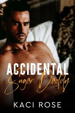 Accidental Sugar Daddy (eBook, ePUB) - Rose, Kaci