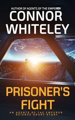 Prisoner's Fight: An Agents of The Emperor Science Fiction Short Story (Agents of The Emperor Science Fiction Stories, #11) (eBook, ePUB) - Whiteley, Connor