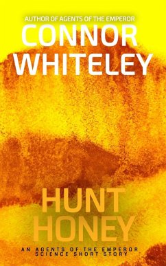 Cover Honey Hunt: An Agents of The Emperor Science Fiction Short Story (Agents of The Emperor Science Fiction Stories, #10) (eBook, ePUB)