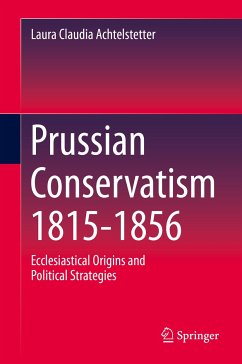 Prussian Conservatism 1815-1856 (eBook, PDF) - Achtelstetter, Laura Claudia