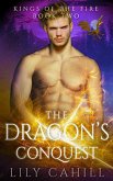 The Dragon's Conquest: A Paranormal Dragon Shifter Romance (Kings of the Fire, #2) (eBook, ePUB)