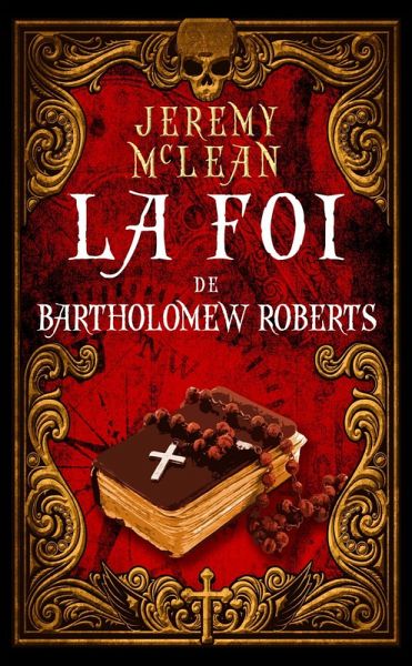 La foi de Bartholomew Roberts (Le Prêtre Pirate) (eBook, ePUB) La foi de Bartholomew Roberts (Le Prêtre Pirate) (eBook, ePUB)