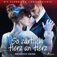 So zärtlich Herz an Herz. Die schönsten Liebesgedichte (MP3-Download) - Heine, Heinrich