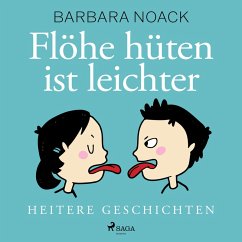 Flöhe hüten ist leichter - heitere Geschichten (MP3-Download) - Noack, Barbara