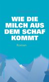 Wie die Milch aus dem Schaf kommt (eBook, ePUB)