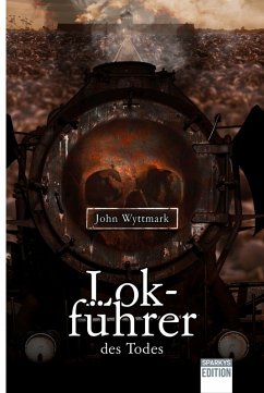 Lokführer des Todes (eBook, ePUB) - Wyttmark, John