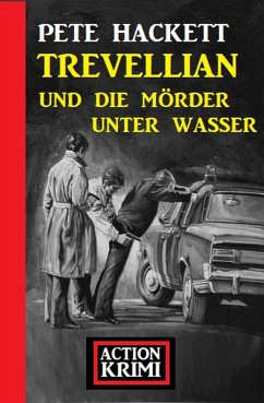 Trevellian und die Mörder unter Wasser: Action Krimi (eBook, ePUB) - Hackett, Pete