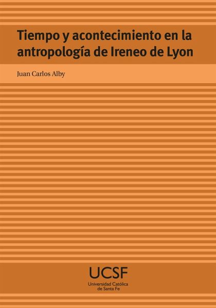 Tiempo y acontecimiento en la antropología de Ireneo de Lyon (eBook, ePUB) Tiempo y acontecimiento en la antropología de Ireneo de Lyon (eBook, ePUB)