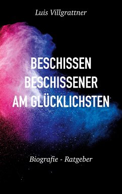 Beschissen, beschissener, am Glücklichsten (eBook, ePUB) - Villgrattner, Luis