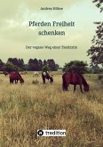 Pferden Freiheit schenken (eBook, ePUB)