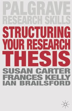 Structuring Your Research Thesis (eBook, PDF) - Carter, Susan; Kelly, Frances; Brailsford, Ian