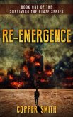 Re-emergence: Book One of the Surviving the Blaze series (eBook, ePUB)