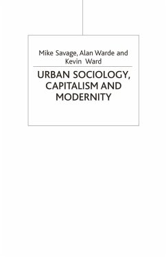 Urban Sociology, Capitalism and Modernity (eBook, PDF) - Savage, Mike; Warde, Alan; Ward, Kevin