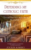 Defending My Catholic Faith (eBook, ePUB)