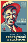 Políticos, pernósticos & lunáticos (eBook, ePUB)