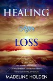 Healing After Loss: The Truth About the Brain and Soul Connection How to Change Your Mind, Master Your Emotions, Heal Your Life & Create a New You (Master Your Mind) (eBook, ePUB)