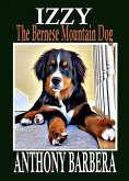 Izzy the Bernese Mountain Dog (Adventures of Izzy, #1) (eBook, ePUB)