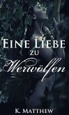 Eine Liebe zu Werwölfen (Die Werwolf Saga) (eBook, ePUB) Eine Liebe zu Werwölfen (Die Werwolf Saga) (eBook, ePUB)