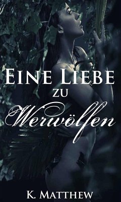 Cover Eine Liebe zu Werwölfen (Die Werwolf Saga) (eBook, ePUB)