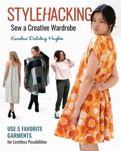 Stylehacking, Sew a Creative Wardrobe (eBook, ePUB) Stylehacking, Sew a Creative Wardrobe (eBook, ePUB)